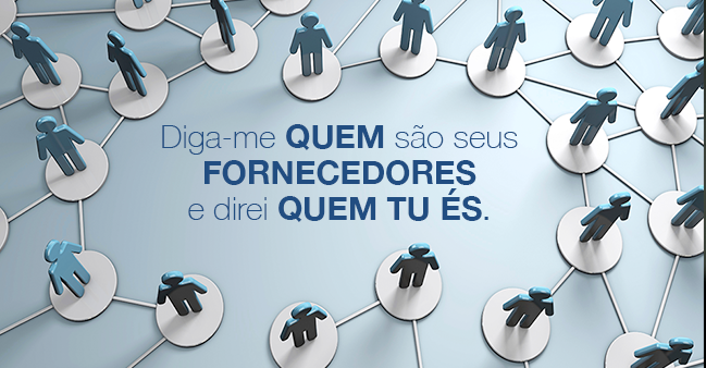 Imagem sobre: Diga-me quem são seus fornecedores e direi quem tu és